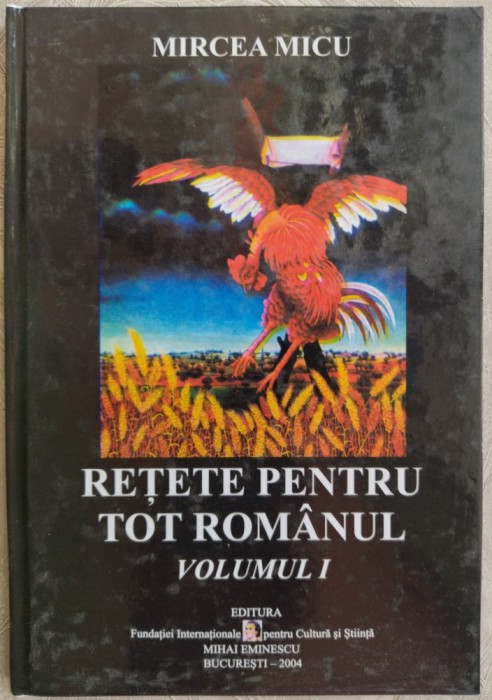 MIRCEA MICU: RETETE PENTRU TOT ROMANUL, 2004/CU 16 DESENE INEDITE DE FLORIN PUCA