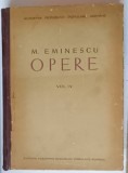 OPERE , POEZII POSTUME , VOLUMUL IV de MIHAI EMINESCU , 1952