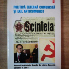 POLITICA EXTERNA COMUNISTA SI EXIL ANTICOMUNIST, ANUARUL INSTITUTULUI ROMAN DE ISTORIE RECENTA, VOL.II 2003