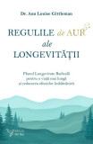 Regulile de aur ale longevității - Paperback brosat - Dr. Ann Louise Gittleman - For You