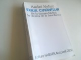 ANDRE NEHER, EXILUL CUVANTULUI. DE LA TACEREA BIBLICA LA TACEREA DE LA AUSCHWITZ