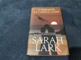 Cumpara ieftin SARAH LARK - O SPERANTA LA CAPATUL LUMII