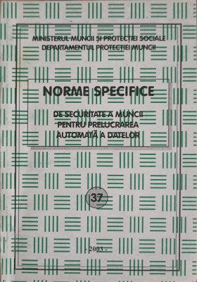 NORME SPECIFICE DE SECURITATE A MUNCII PENTRU PRELUCRAREA AUTOMATA A DATELOR-MINISTERUL MUNCII SI PROTECTIE-215689 foto