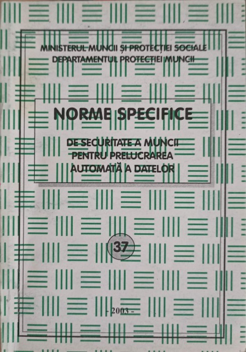 NORME SPECIFICE DE SECURITATE A MUNCII PENTRU PRELUCRAREA AUTOMATA A DATELOR-MINISTERUL MUNCII SI PROTECTIE-215689