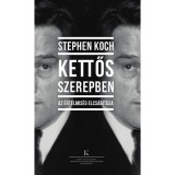 Kettős szerepben - Az &eacute;rtelmis&eacute;g elcs&aacute;b&iacute;t&aacute;sa - Stephen Koch, 2014