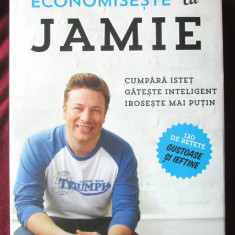 "ECONOMISESTE CU JAMIE", Jamie Oliver, 2014. Retete culinare ilustrate color
