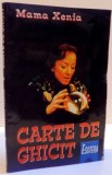 CARTE DE GHICIT , EDITIA I de MAMA XENIA , 1997