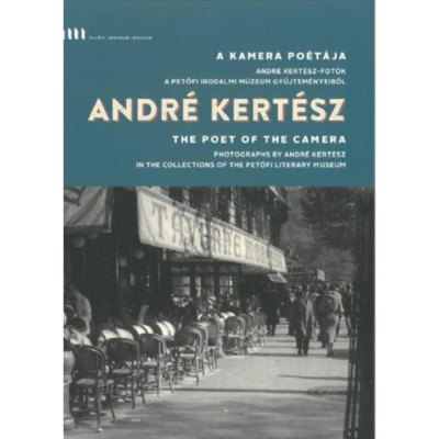 A kamera po&amp;eacute;t&amp;aacute;ja - Andr&amp;eacute; Kert&amp;eacute;sz-fot&amp;oacute;k a Petőfi Irodalmi M&amp;uacute;zeum gyűjtem&amp;eacute;ny&amp;eacute;ből foto