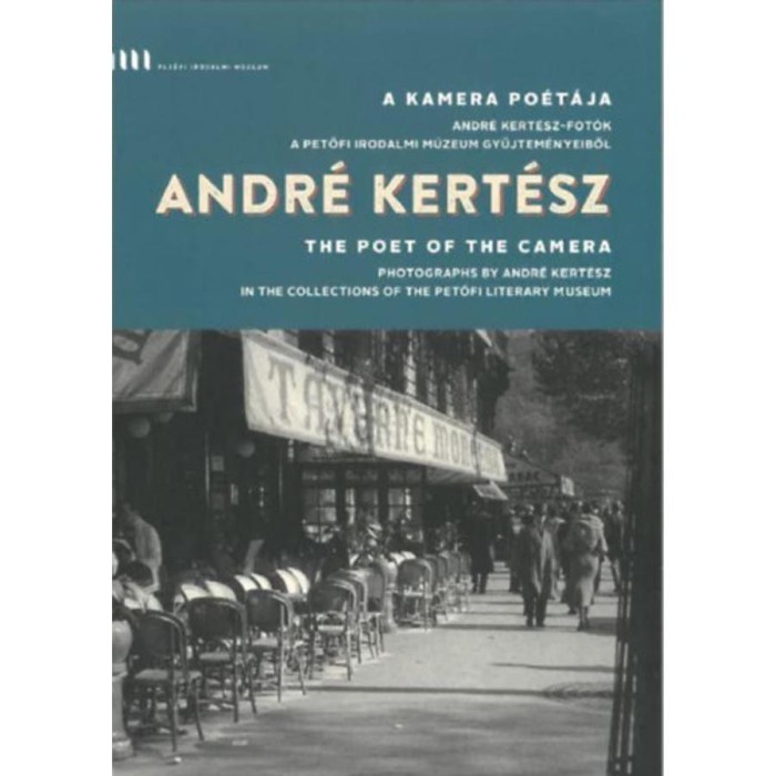 A kamera po&eacute;t&aacute;ja - Andr&eacute; Kert&eacute;sz-fot&oacute;k a Petőfi Irodalmi M&uacute;zeum gyűjtem&eacute;ny&eacute;ből