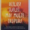 ACELASI SUFLET , MAI MULTE TRUPURI . DESCOPERA PUTEREA VINDECATOARE A VIETILOR PRIN TERAPIA PROGRESIEI de BRIAN WEISS , 2019