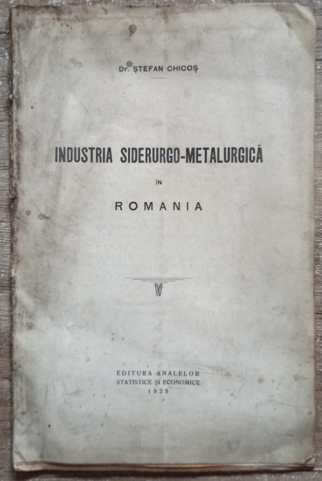 Industria siderurgo-metalurgica - Stefan Chicos// dedicatie si semnatura autor