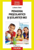 Pedagogia preșcolarității și școlarității mici - Paperback brosat - Liliana Stan - Polirom