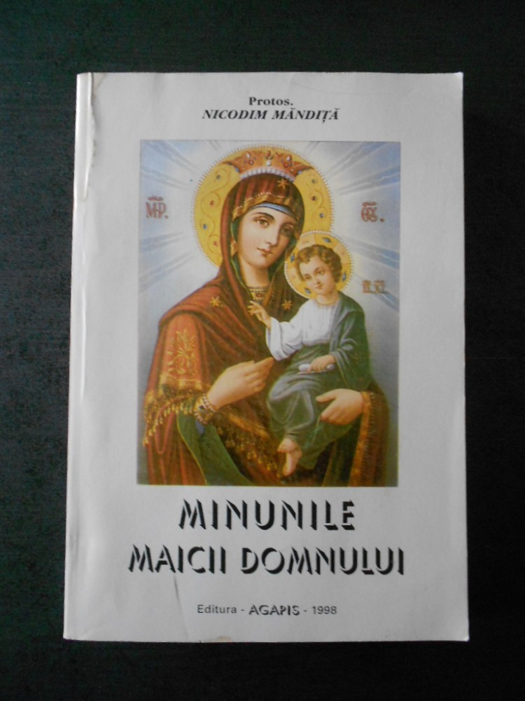 NICODIM MANDITA - MINUNILE MAICII DOMNULUI (usor uzata) | Okazii.ro