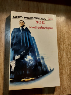 Grid Modorcea - Noii baieti de bani gata (Editura Alcris, 1996) foto