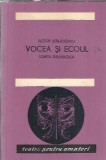 Cumpara ieftin Vocea si ecoul - Schita dramatica - Victor Birladeanu