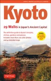 Kyoto, 29 Walks in Japan&#039;s Ancient Capital: The Definitive Guide to Kyoto&#039;s Temples, Shrines, Gardens and Palaces