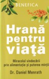 Dr. Daniel Menrath - Hrana pentru viata. Miracolul vindecarii prin alimentatie