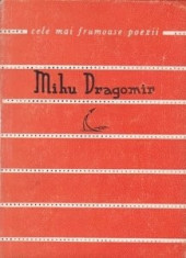 Mihu Dragomir - Poezii ( Colec?ia CELE MAI FRUMOASE POEZII ) foto