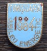 INSIGNA ROMANIA - TIMISOARA - JUBILEU ENERGETIC 1884-1984, PERIOADA COMUNISTA, Romania de la 1950