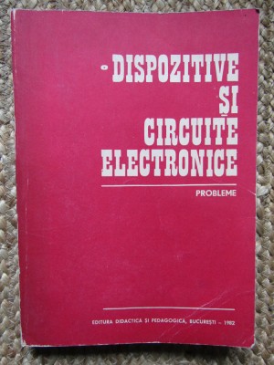 DISPOZITIVE SI CIRCUITE ELECTRONICE. PROBLEME-DAN DASCALU SI COLAB. foto
