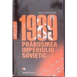 1989 PRABUSIREA IMPERIULUI SOVIETIC-V. SEBESTYEN-201271