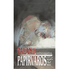 Pap&iacute;rv&aacute;ros - Egy lass&uacute;dad reg&eacute;ny, n&eacute;gy, sz&eacute;tszaggatva - Zal&aacute;n Tibor