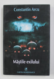 MASTILE EXILULUI de CONSTANTIN ARCU , 2014 , DEDICATIE *