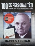 Harry S. Truman. 100 de personalitati. Oameni care schimbat destinul lumii nr. 94