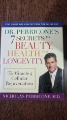 Dr. Perricone s 7 secrets to beauty, health and longevitiy: The Miracle of cellular rejuvenation - Nicholas Perricone