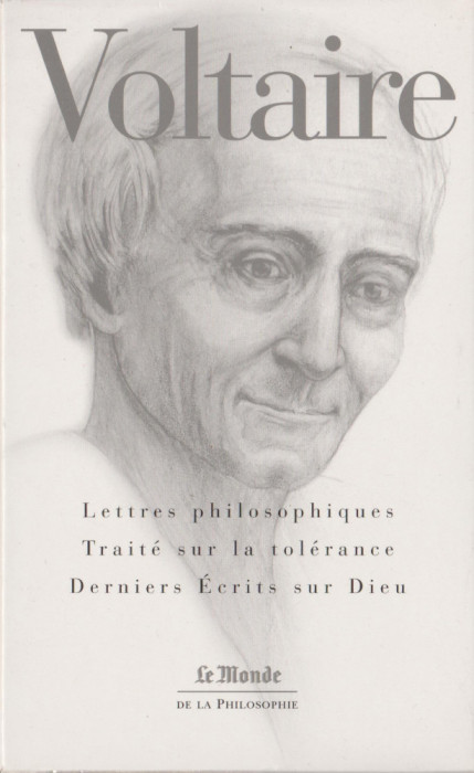 Voltaire - Lettres philosophiques - Traite sur la tolernace - Dernieres ecrits