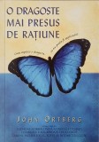 O dragoste mai presus de ratiune - John Ortberg