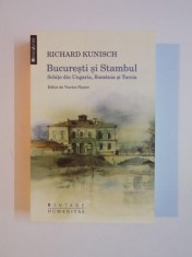 BUCURESTI SI STAMBUL , SCHITE DIN UNGARIA , ROMANIA si TURCIA de RICHARD KUNISCH , 2014 foto