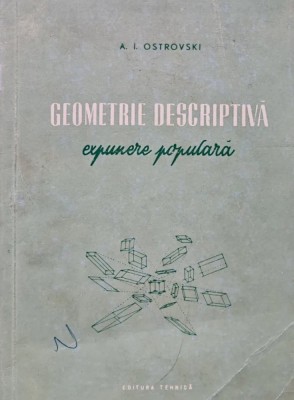 Geometrie descriptiva. Expunere populara - 1954 - A. I. Ostrovski (BE11) foto