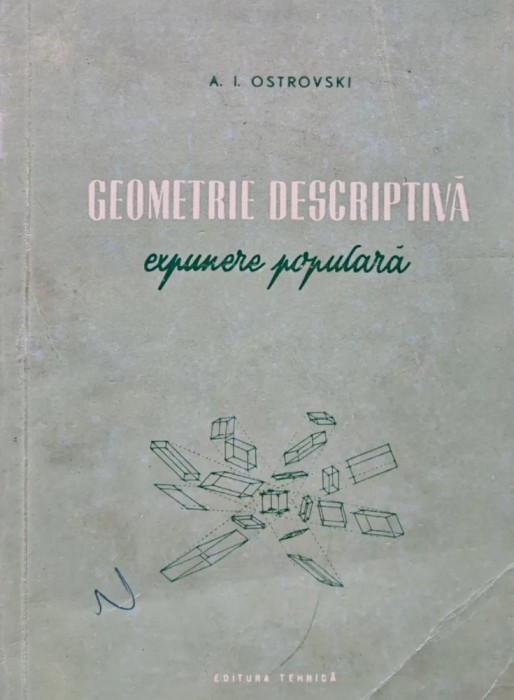 Geometrie descriptiva. Expunere populara - 1954 - A. I. Ostrovski (BE11)
