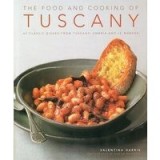 The Food Cooking Of Tuscany 65 Classic Dishes From Tuscany Umbria And Le Marche