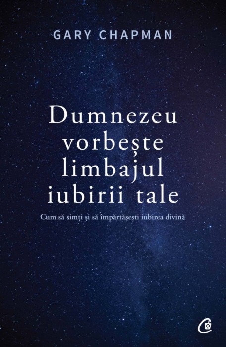 Dumnezeu Vorbeste Limbajul Iubirii Tale, Gary Chapman - Editura Curtea Veche
