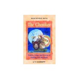 Meditations with the Cherokee: Prayers, Songs, and Stories of Healing and Harmony