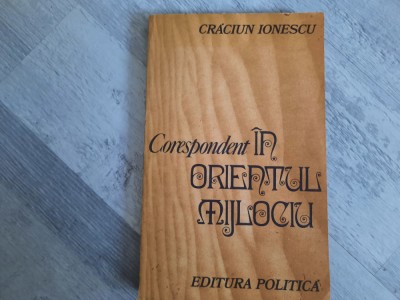 Corespondent in Orientul Mijlociu de Craciun Ionescu foto