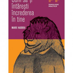Cum să-ţi întăreşti încrederea în tine - Paperback brosat - Marie Haddou - Trei