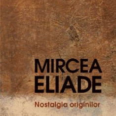 Nostalgia originilor – Mircea Eliade