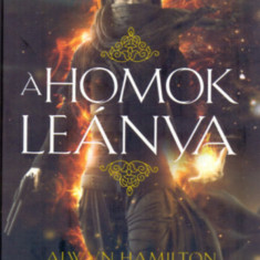 A homok leánya - A sivatag lázadója-sorozat 1. rész - Alwyn Hamilton