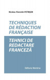 Techniques de redaction francaise / Tehnici de redactare Franceză - Paperback brosat - Nicolae-Florentin Petrişor - Nomina