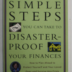 SIMPLE STEPS YOU CAN TAKE TO DISASTER- PROOF YOUR FINANCES by ILYCE R. GLINK , 2002 , PREZINTA INSEMNARI PE PAGINA DE GARDA *