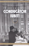 Te iau la pietre conducător iubit. Sf&acirc;rșitul Ceaușeștilor (Vol. 1) - Paperback brosat - Grigore Cartianu - Neverland