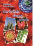 Curiozitati despre plante (Colectia Cel mai...) - Adina Grigore, Cristina Ipate-Toma