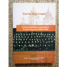 Cornel Sigmirean - Intelectualitatea ecleziastica. Preotii Blajului