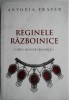 Reginele Razboinice: Cazul Reginei Boadicea - Antonia Fraser. Carte de Istorie