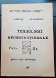 Tehnologii neconvenționale, partea a II-a (pentru uzul studenților) - I. Gavrilaș, N. I. Marinescu (foarte rară!)