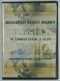 BUCURESTI STRICT SECRET , PE URMELE LUI AL. I. CUZA , scenariul si regia STELIAN TANASE , DVD , ANII &#039; 2000