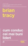 Cumpara ieftin Cum conduc cei mai buni lideri. Editia a II-a revizuita/Brian Tracy